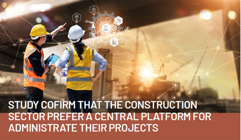 STUDY COFIRM THAT THE CONSTRUCTION SECTOR PREFER A CENTRAL PLATFORM FOR ADMINISTRATE THEIR PROJECTS