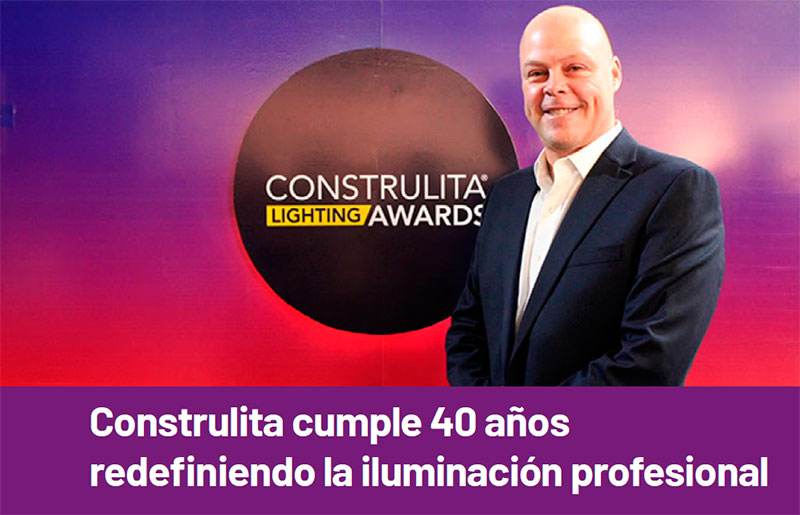 Construlita cumple 40 años redefiniendo la iluminación profesional