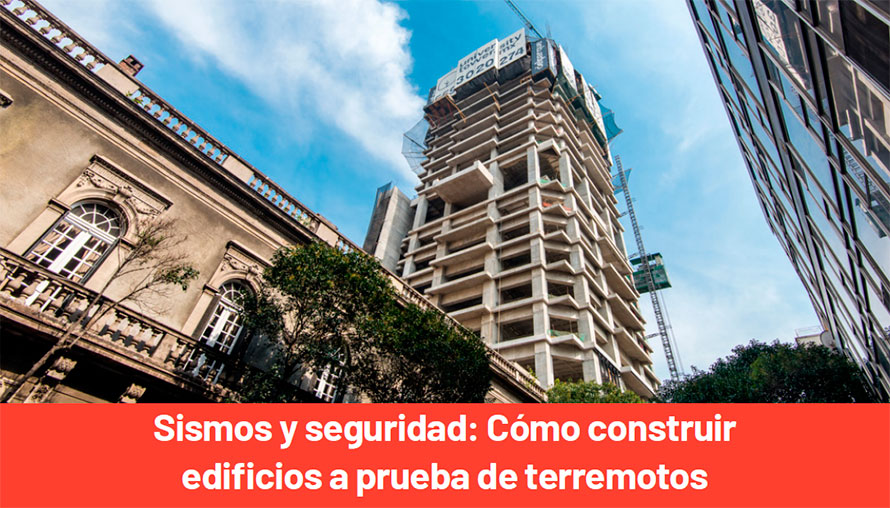 Sismos y seguridad: Cómo construir edificios a prueba de terremotos